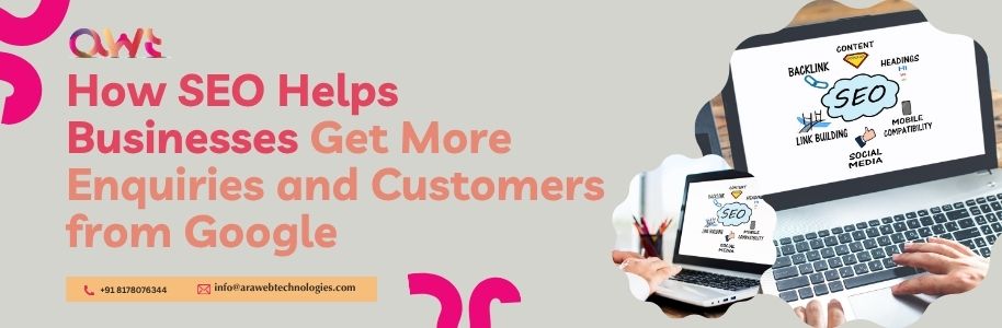 How SEO Helps Businesses Get More Enquiries and Customers from Google | SEO Strategies for Higher Rankings, More Leads, and Business Growth by Ara Web Technologies