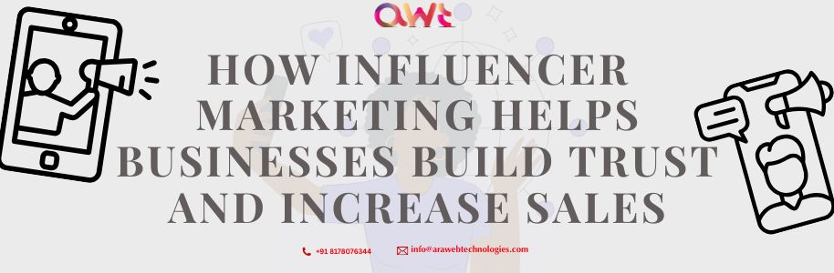 How Influencer Marketing Helps Businesses Build Trust and Increase Sales with Authentic Brand Promotion