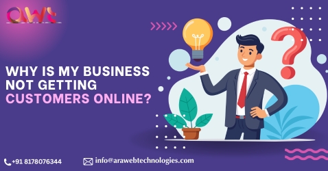 Why my business is not getting customers online - digital marketing and lead generation solutions by Ara Web Technologies