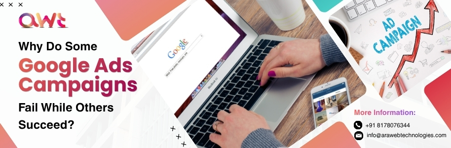 Google Ads campaign success and failure factors explained by Ara Web Technologies for better leads and ROI