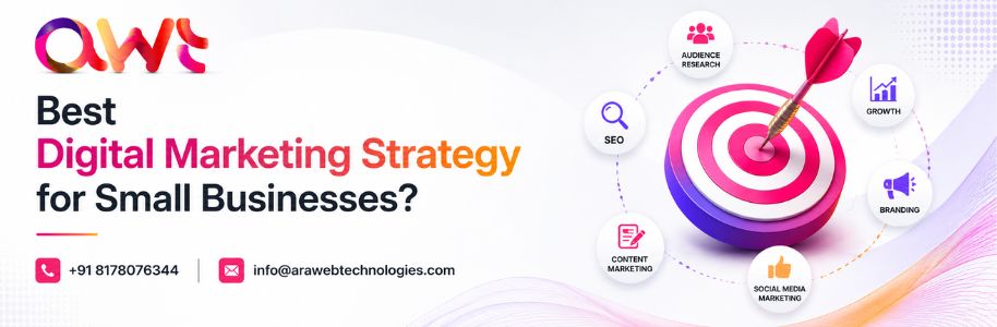 Best Digital Marketing Strategy for Small Businesses – SEO, Content Marketing, Social Media Marketing, Branding, and Growth Solutions by Ara Web Technologies